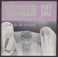 HUSKER DU ~ Makes No Sense At All 7in. (SST 1985)