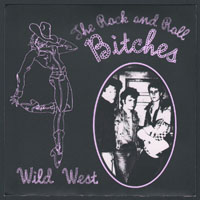 ROCK & ROLL BITCHES ~ Wild West EP (Rich Young 1980)