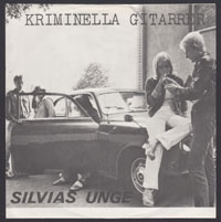 KRIMINELLA GITARRER ~ Silvias Unge 7in. (Klooak 1978)